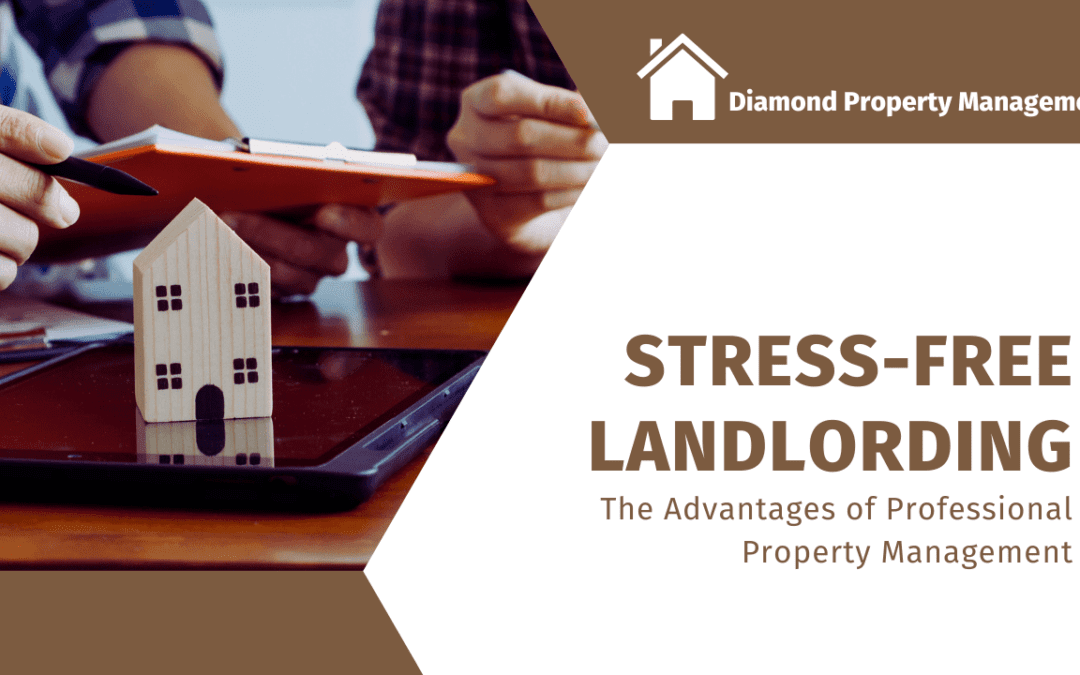 Stress-Free Landlording in Riverside County: The Advantages of Professional Property Management with Diamond